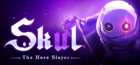小骨：英雄杀手/Skul: The Hero Slayer（电脑版和手机版）Game宝藏库丨游戏试玩Game宝藏库