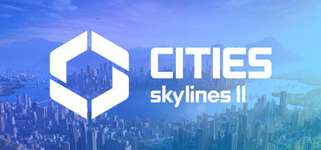 城市天际线2/城市：天际线2/Cities: Skylines IIGame宝藏库丨游戏试玩Game宝藏库