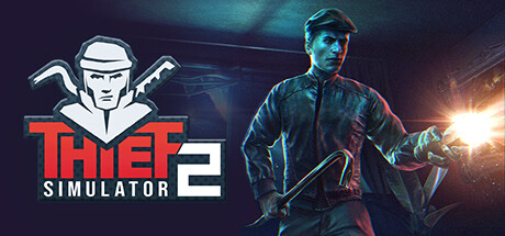 盗贼模拟器2/小偷模拟器2/Thief Simulator 2Game宝藏库丨游戏试玩Game宝藏库
