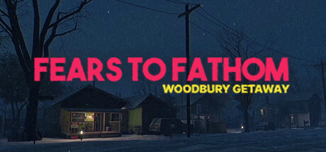 恐惧深渊：伍德伯里逃生/Fears to Fathom – Woodbury GetawayGame宝藏库丨游戏试玩Game宝藏库