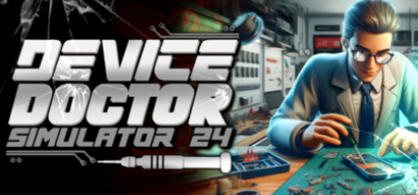 技术维修专家模拟器2024/Device Doctor Simulator 2024Game宝藏库丨游戏试玩Game宝藏库